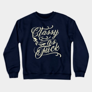 Classy As F*** Crewneck Sweatshirt